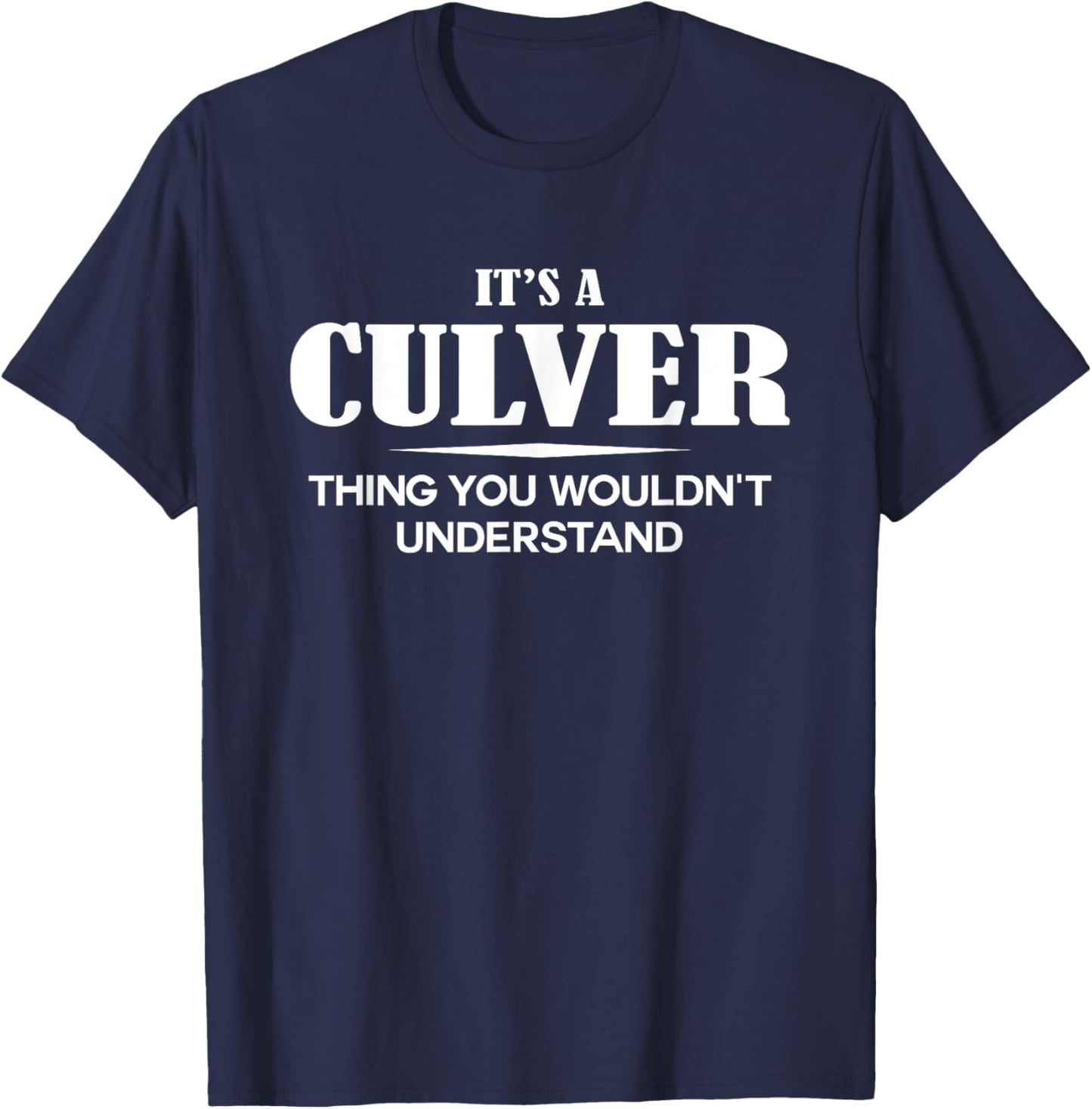 It's A CULVER Thing You Wouldn't Understand CULVER Name T-Shirt - T-Shirt | Navy