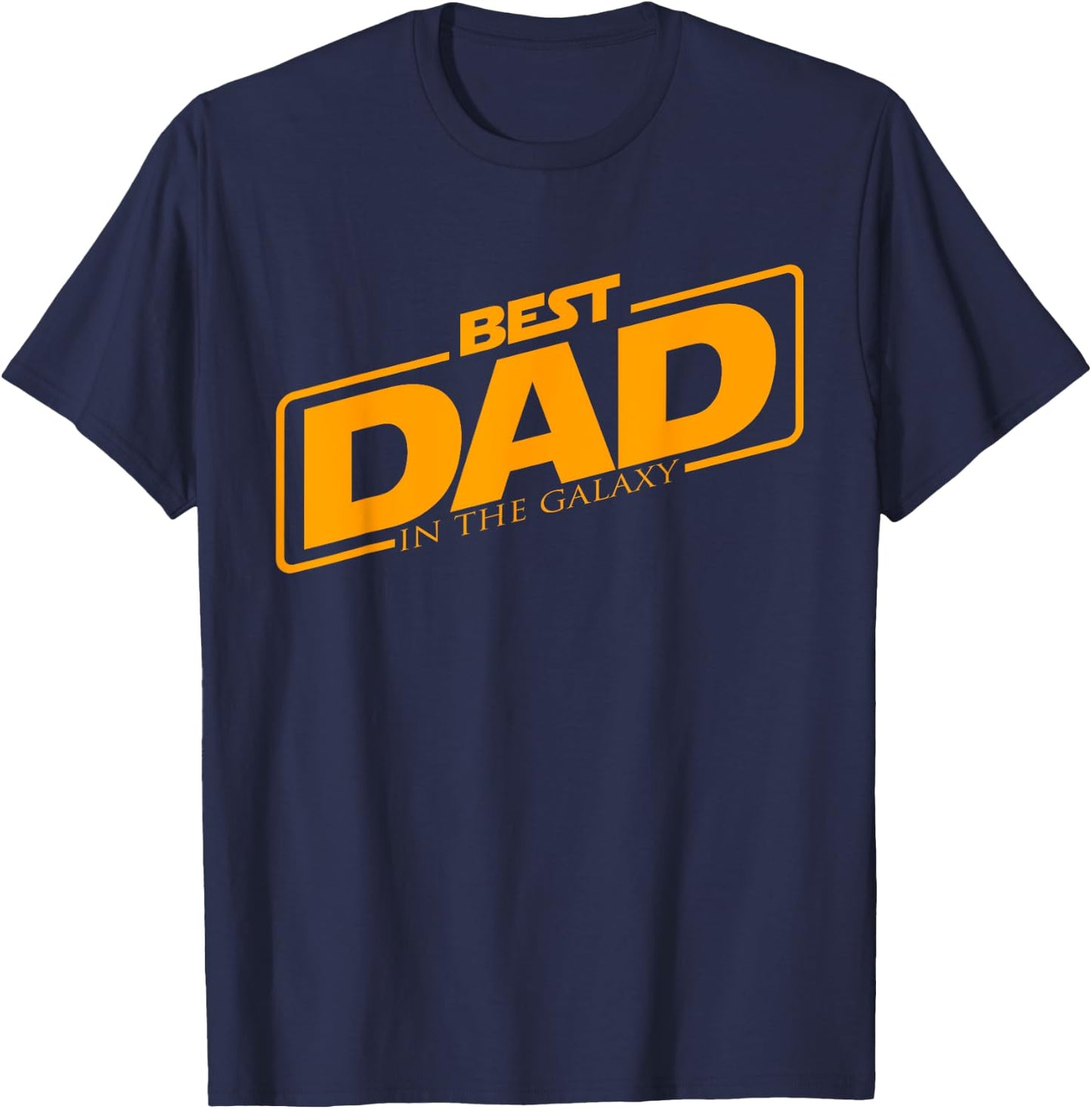 Best Dad In The Galaxy | Funny Father's Day Gift T-Shirt - T-Shirt | Navy