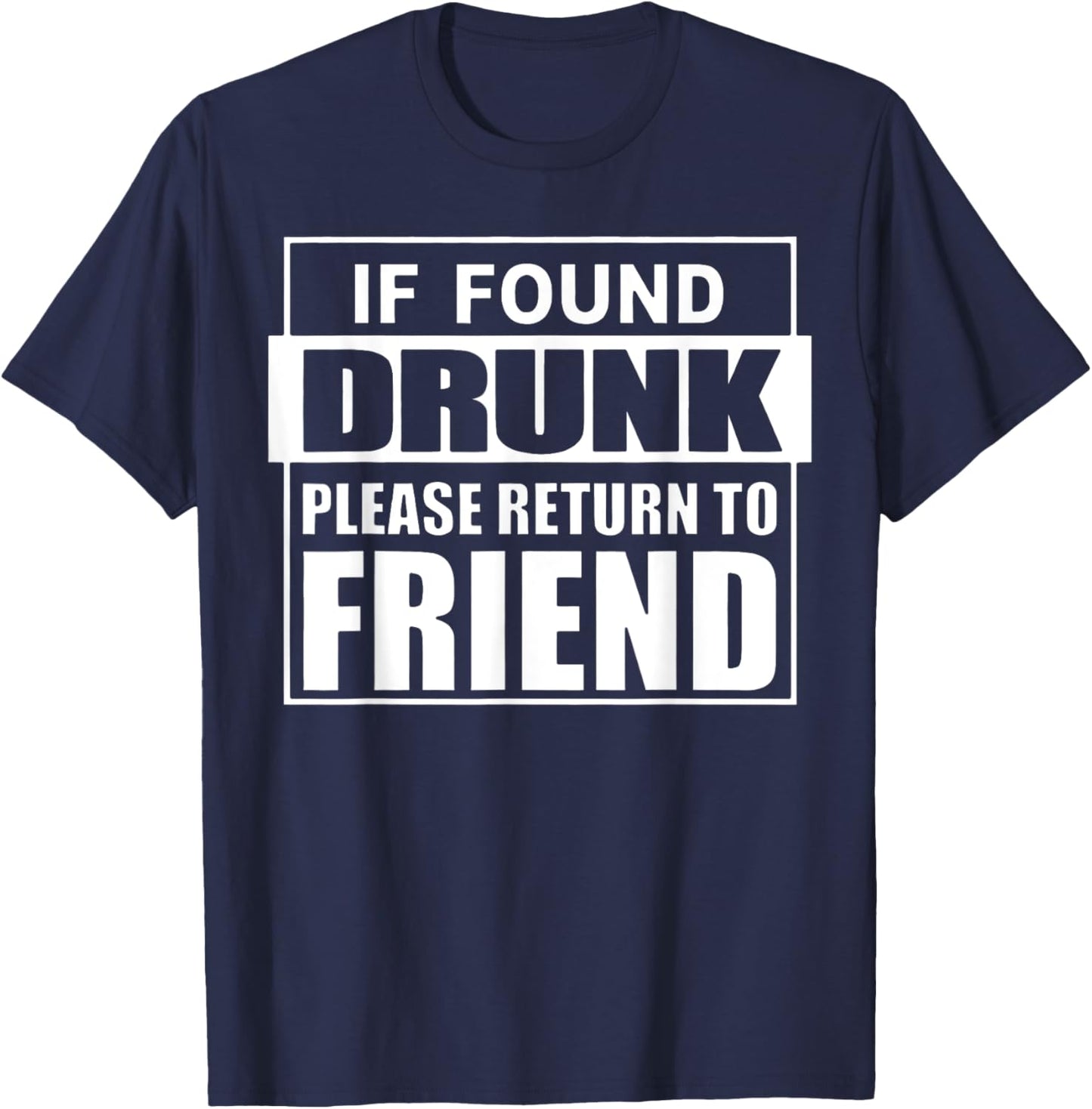 If Found Drunk Please Return To Friend I'm The Friend Funny T-Shirt - T-Shirt | Navy