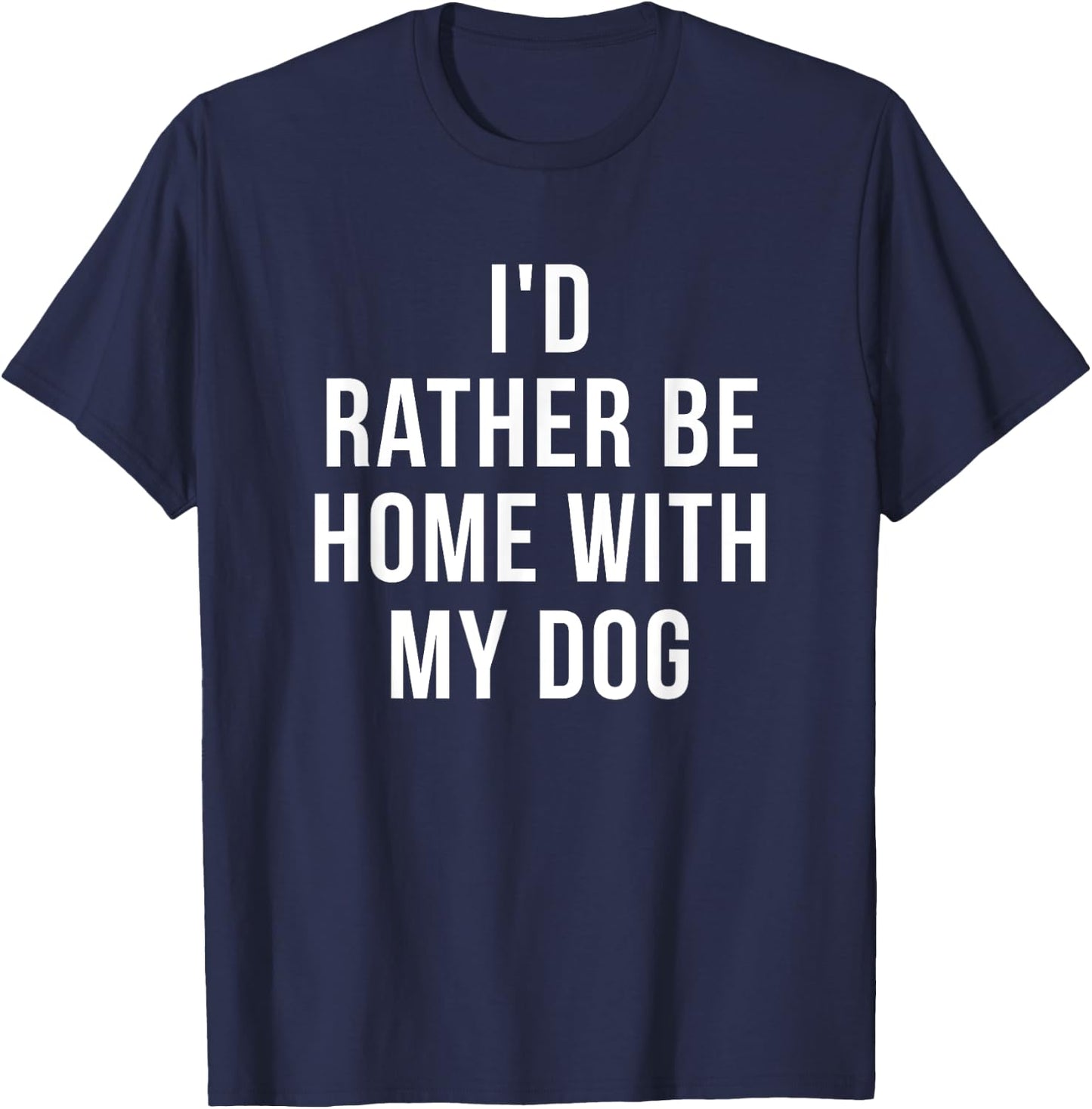 I'd Rather Be Home With My Dog - Dog Lover Gift Women Girls Kids T-Shirt - T-Shirt | Navy