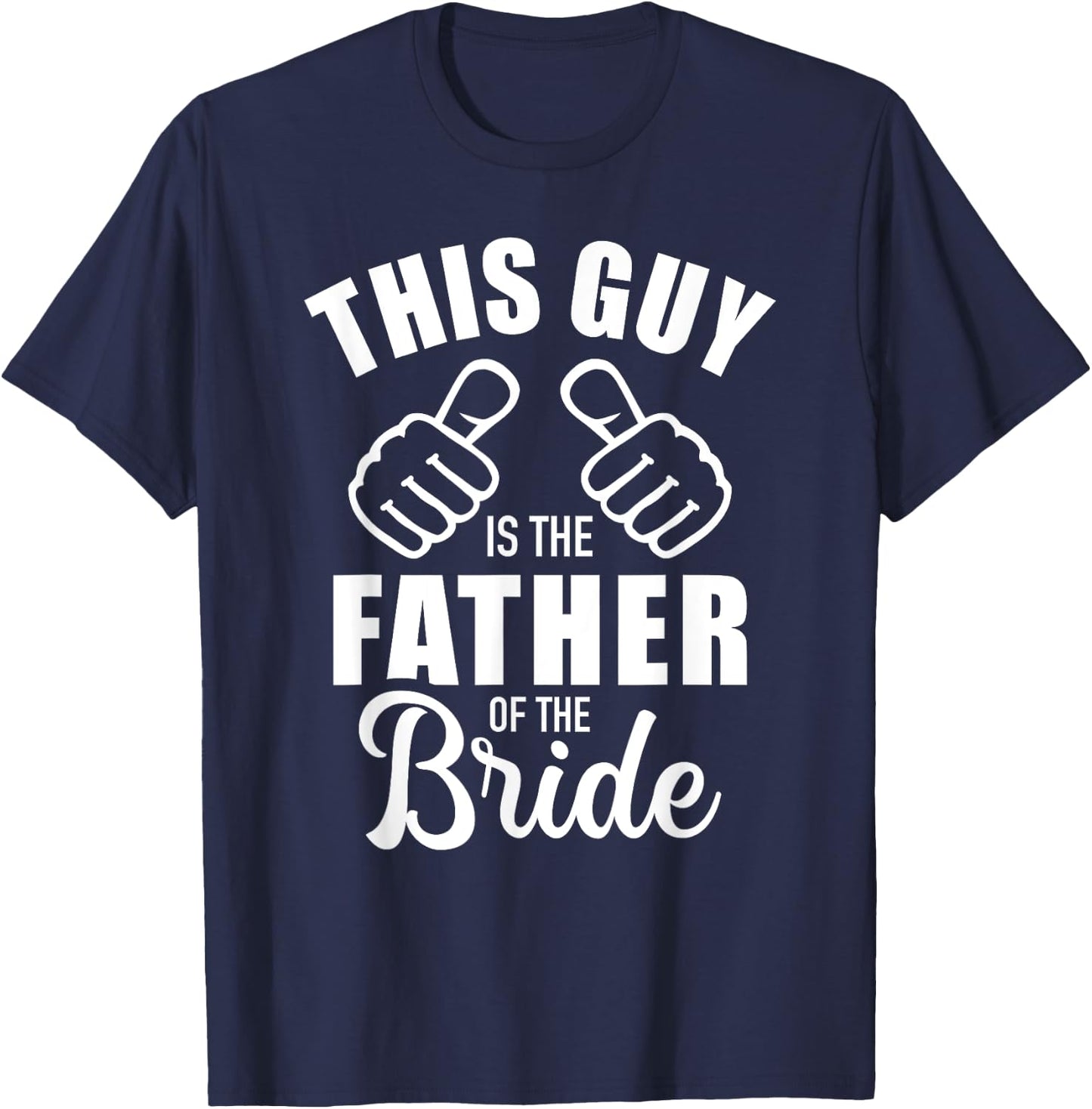 This guy is the father of the bride funny Gift wedding T-Shirt - T-Shirt | Navy