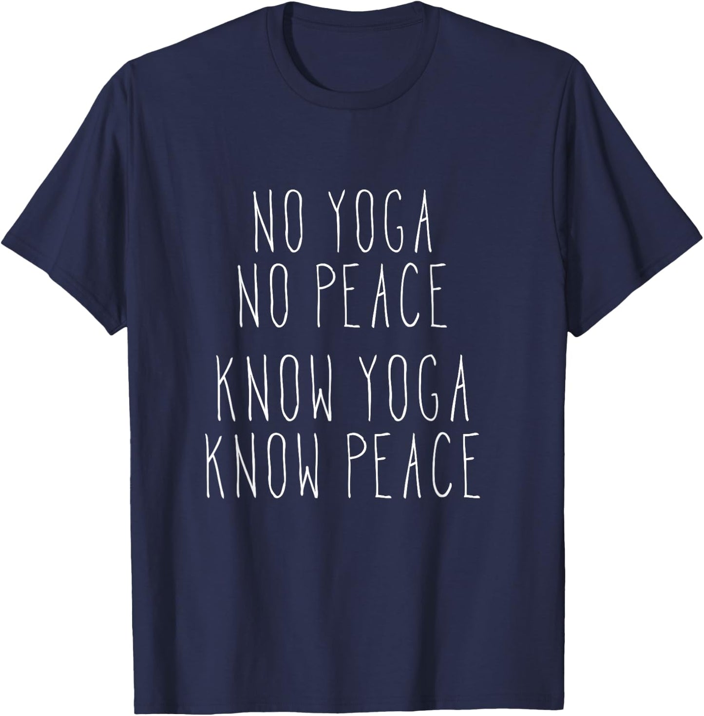 No Yoga No Peace Know Yoga Know Peace Meditation T-Shirt - T-Shirt | Navy