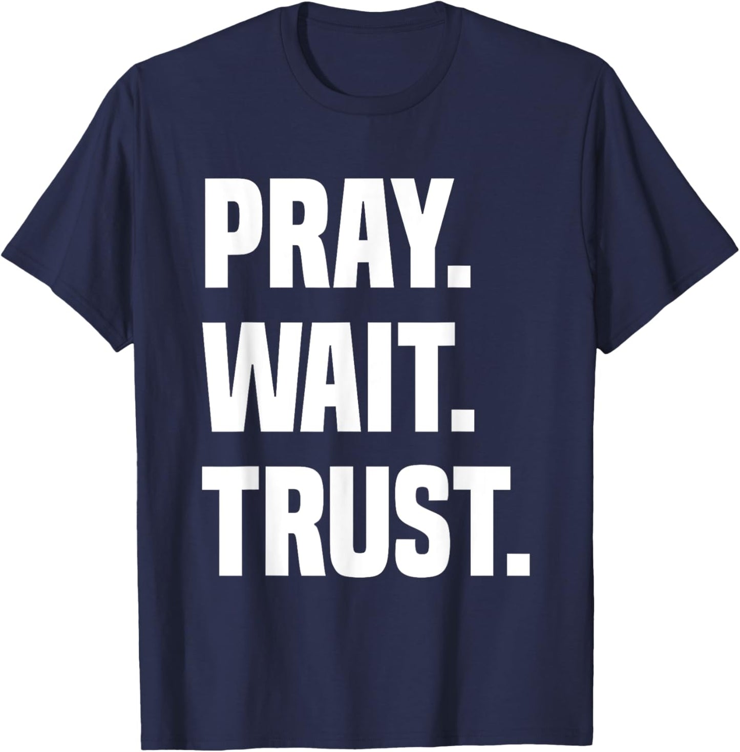 Pray Wait Trust T-Shirt - T-Shirt | Navy