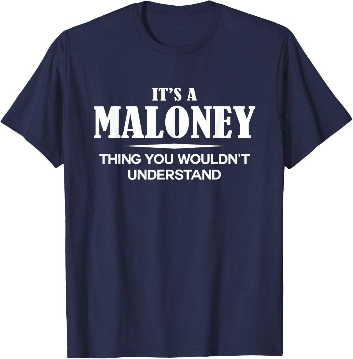 It's A MALONEY Thing You Wouldn't Understand MALONEY Name T-Shirt - T-Shirt | Navy