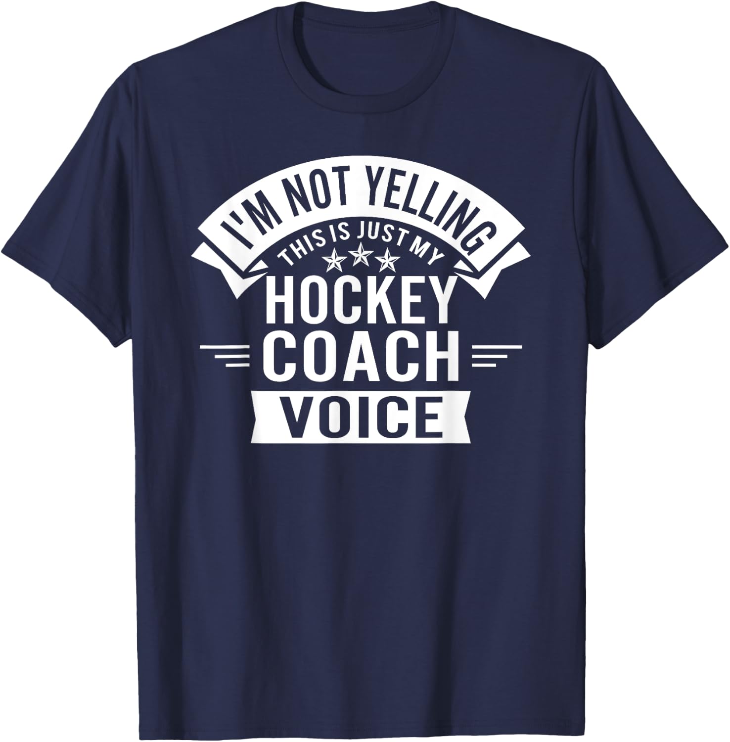 I'm Not Yelling This Is Just My Hockey Coach Voice Funny T-Shirt - T-Shirt | Navy