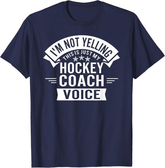 I'm Not Yelling This Is Just My Hockey Coach Voice Funny T-Shirt - T-Shirt | Navy