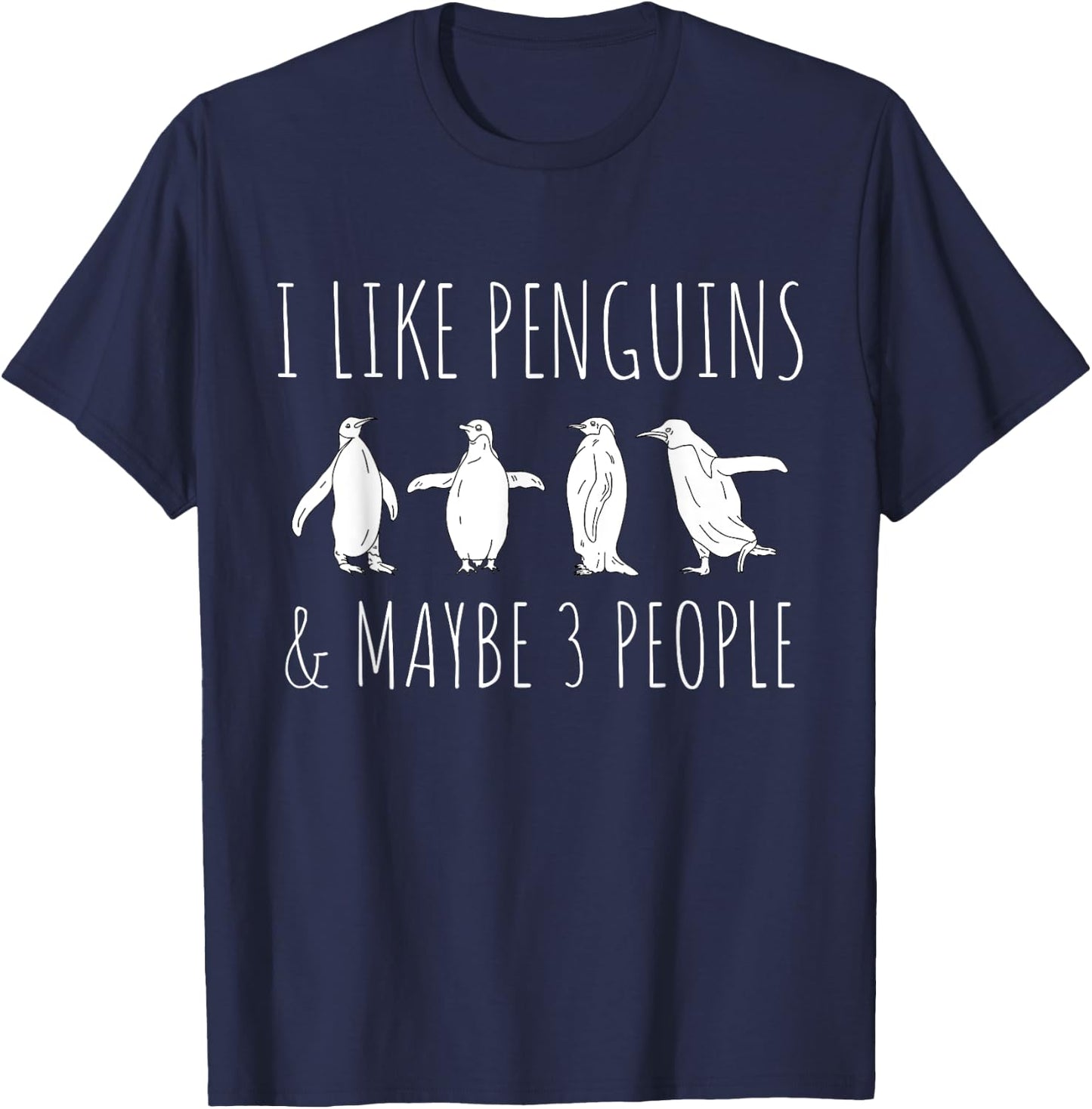I Like Penguins & Maybe 3 People Funny Animal Penguin T-Shirt - T-Shirt | Navy