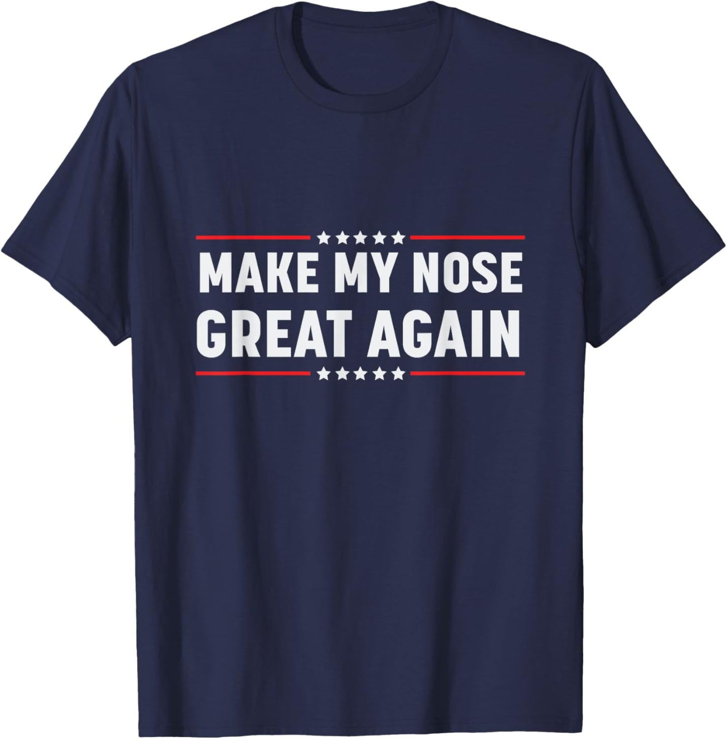 Make My Nose Great Again Funny Broken Nose Surgery Recovery T-Shirt - T-Shirt | Navy