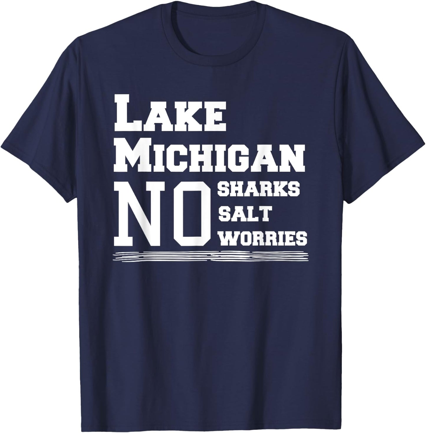 Lake Michigan No Sharks Salt Worries Great Gift T-Shirt - T-Shirt | Navy
