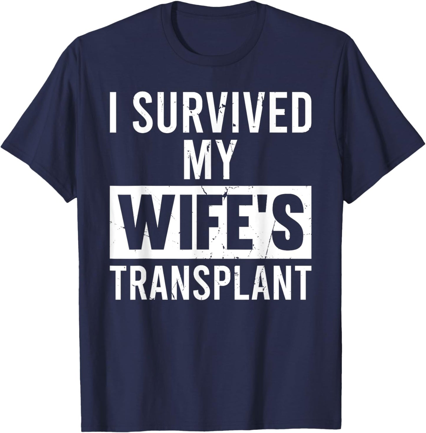 I Survived My Wife's Transplant Grunge Husband Caregiver T-Shirt - T-Shirt | Navy