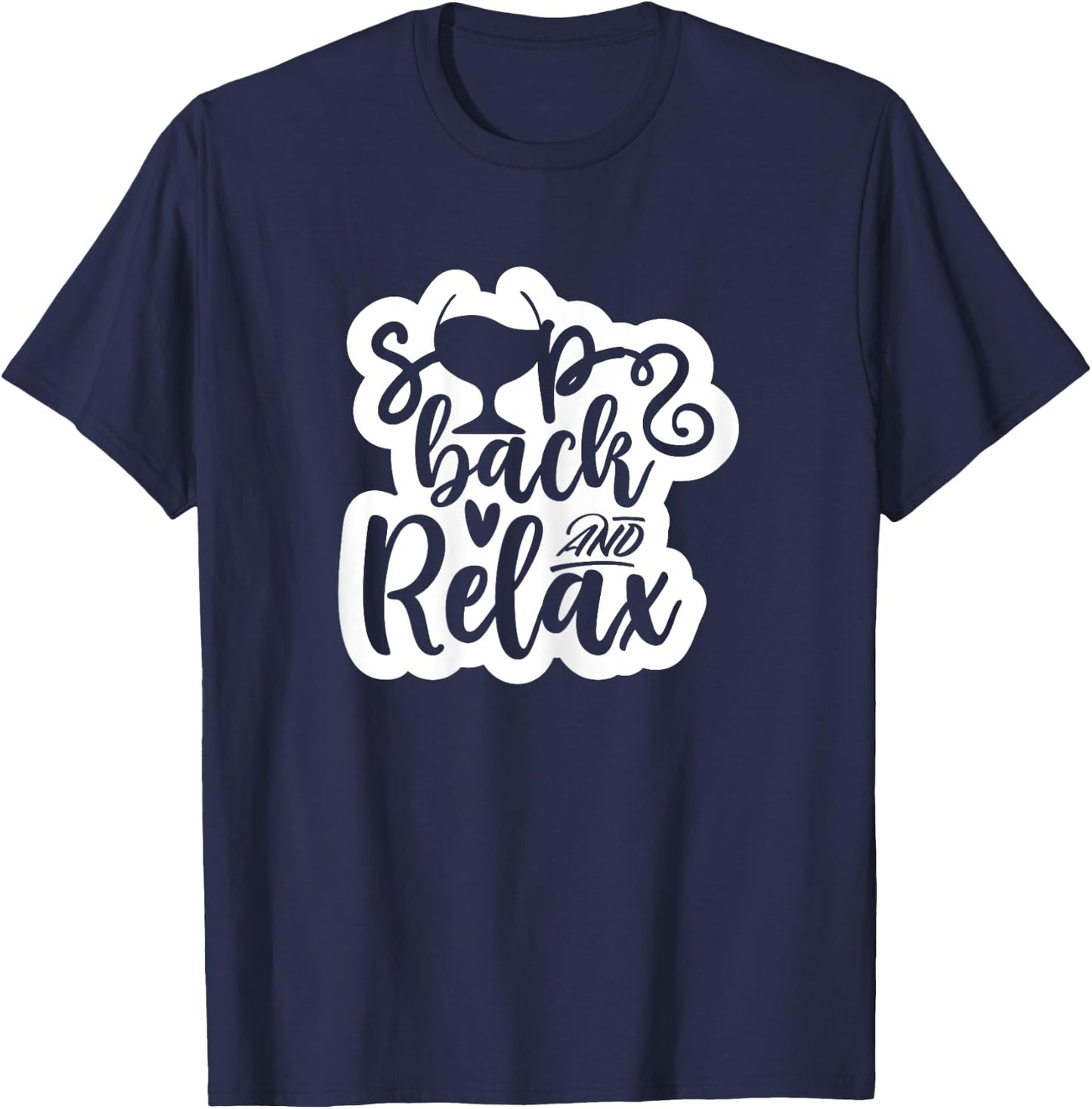 Sip Back and Relax Funny Wine Shirt Gift Women T-Shirt - T-Shirt | Navy
