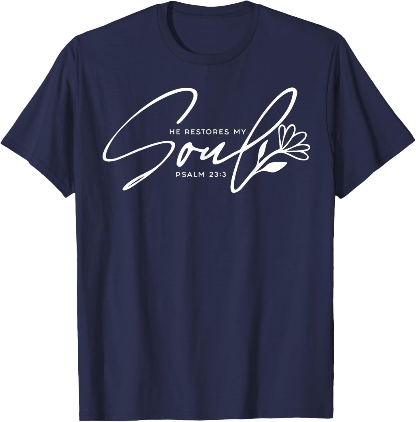 He Restores My Soul T-Shirt - T-Shirt | Navy