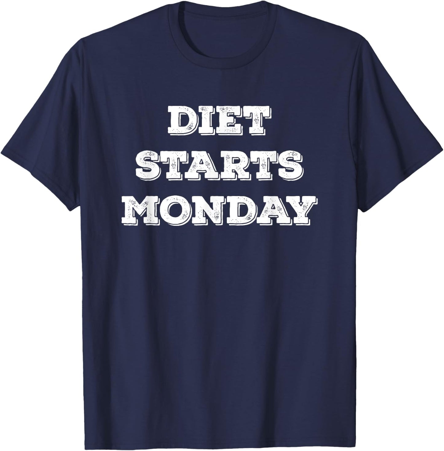 Diet starts on Monday Funny Food Fitness T-Shirt - T-Shirt | Navy