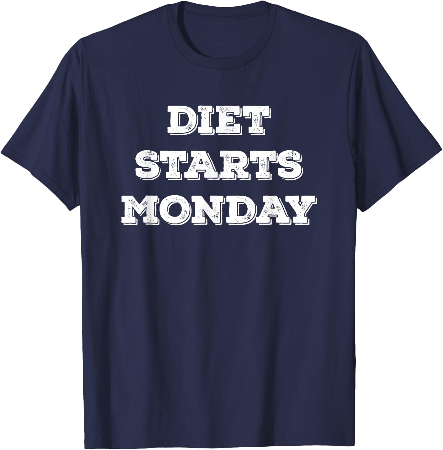 Diet starts on Monday Funny Food Fitness T-Shirt - T-Shirt | Navy