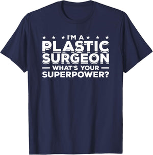 I'm A Plastic Surgeon What's Your Superpower Surgery T-Shirt - T-Shirt | Navy
