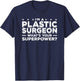 I'm A Plastic Surgeon What's Your Superpower Surgery T-Shirt - T-Shirt | Navy