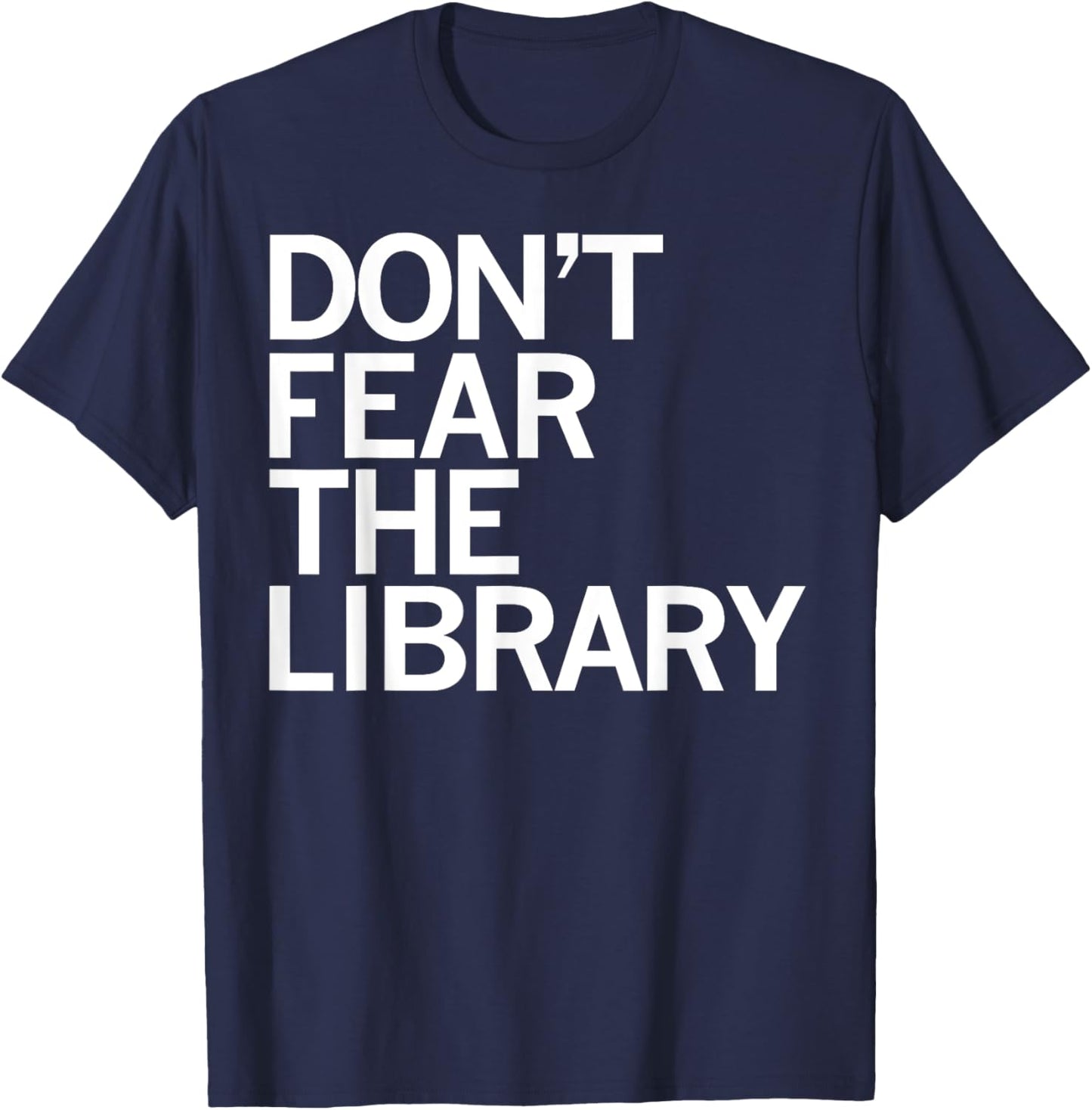 Don't Fear The Library Funny Book Lover T-Shirt - T-Shirt | Navy