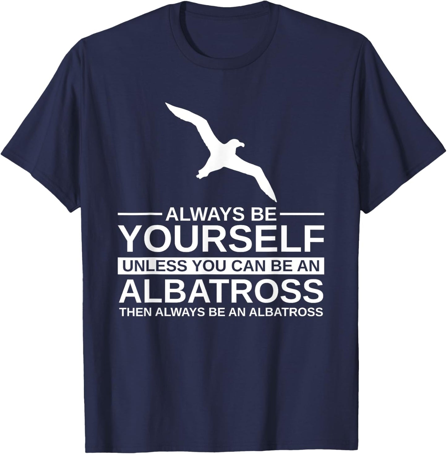 Always Be Yourself Albatross Gift Women Bird Seabird T-Shirt - T-Shirt | Navy