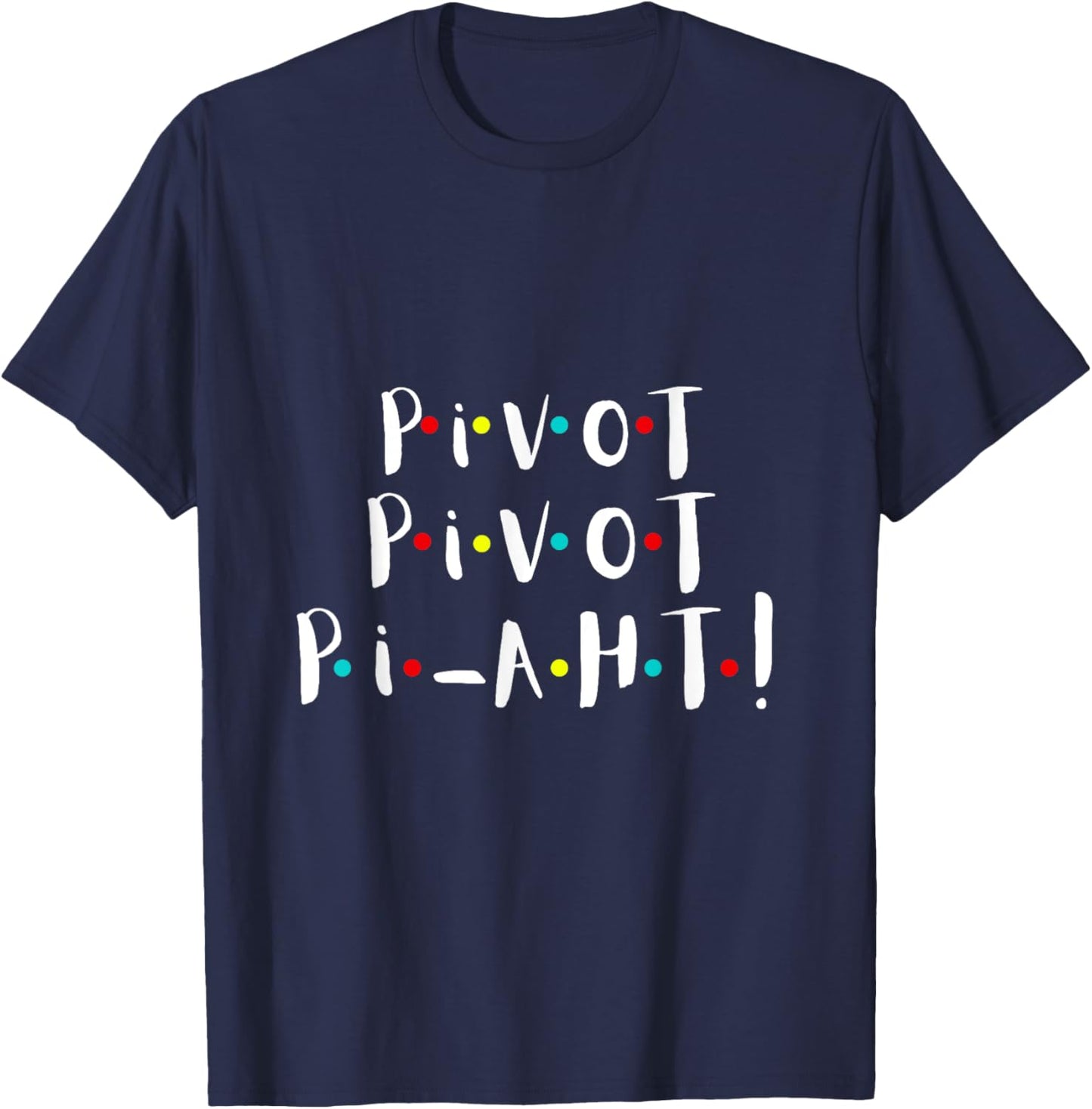 Women n Girls Pivot Funny Cute Graphic T Theme Party s T-Shirt - T-Shirt | Navy