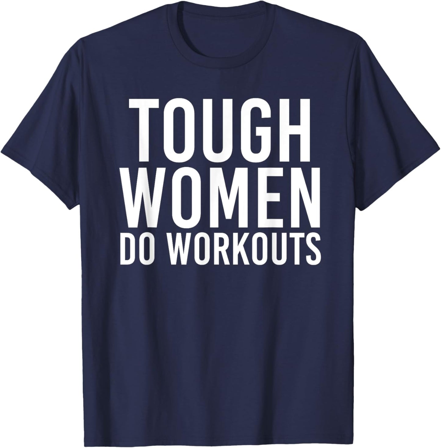 Tough Women Do Workouts | Funny Gym Fitness Exercise Ladies T-Shirt - T-Shirt | Navy