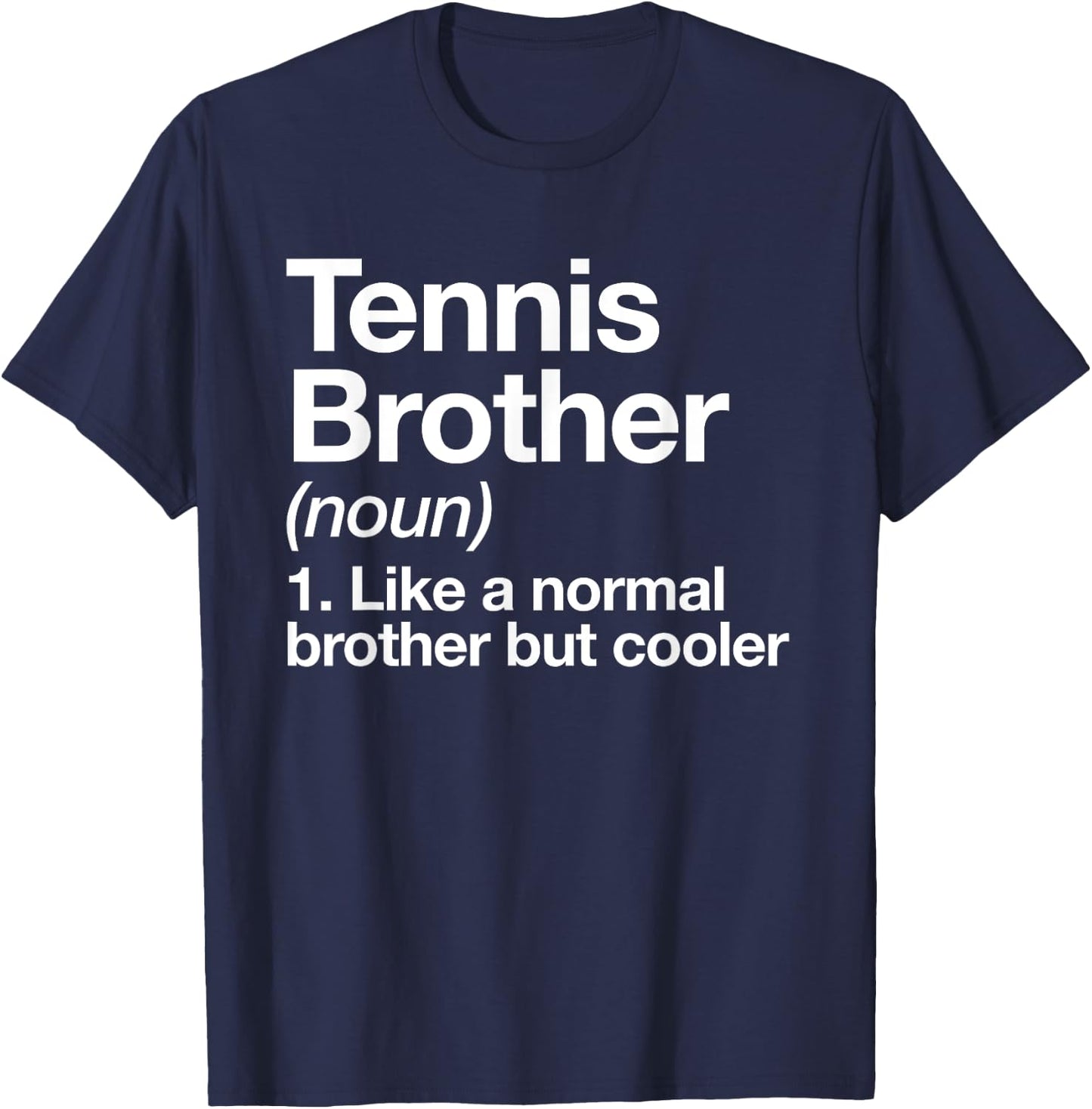 Tennis Brother Definition Funny Sports T-Shirt - T-Shirt | Navy