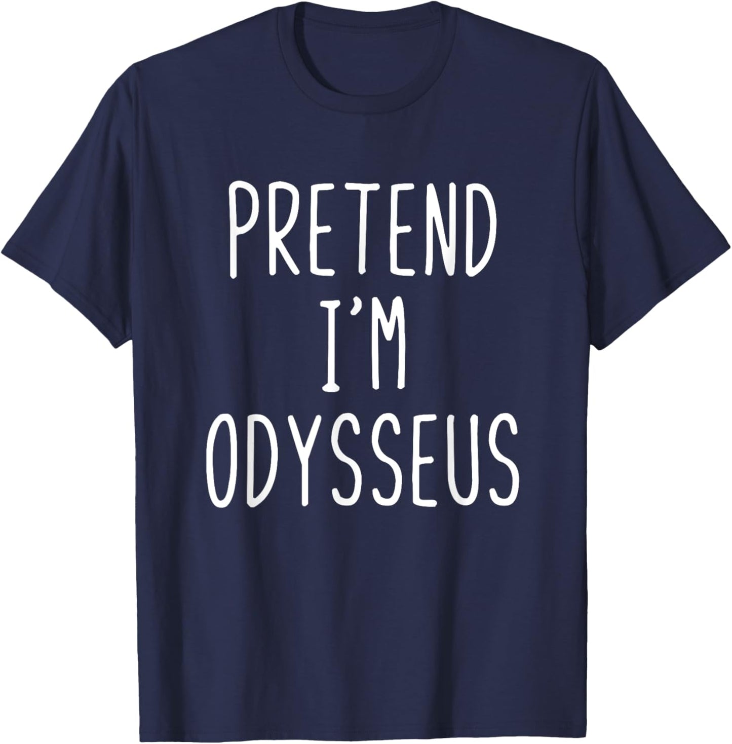Pretend I'm Odysseus Costume Halloween Funny Lazy Adult Kids T-Shirt - T-Shirt | Navy