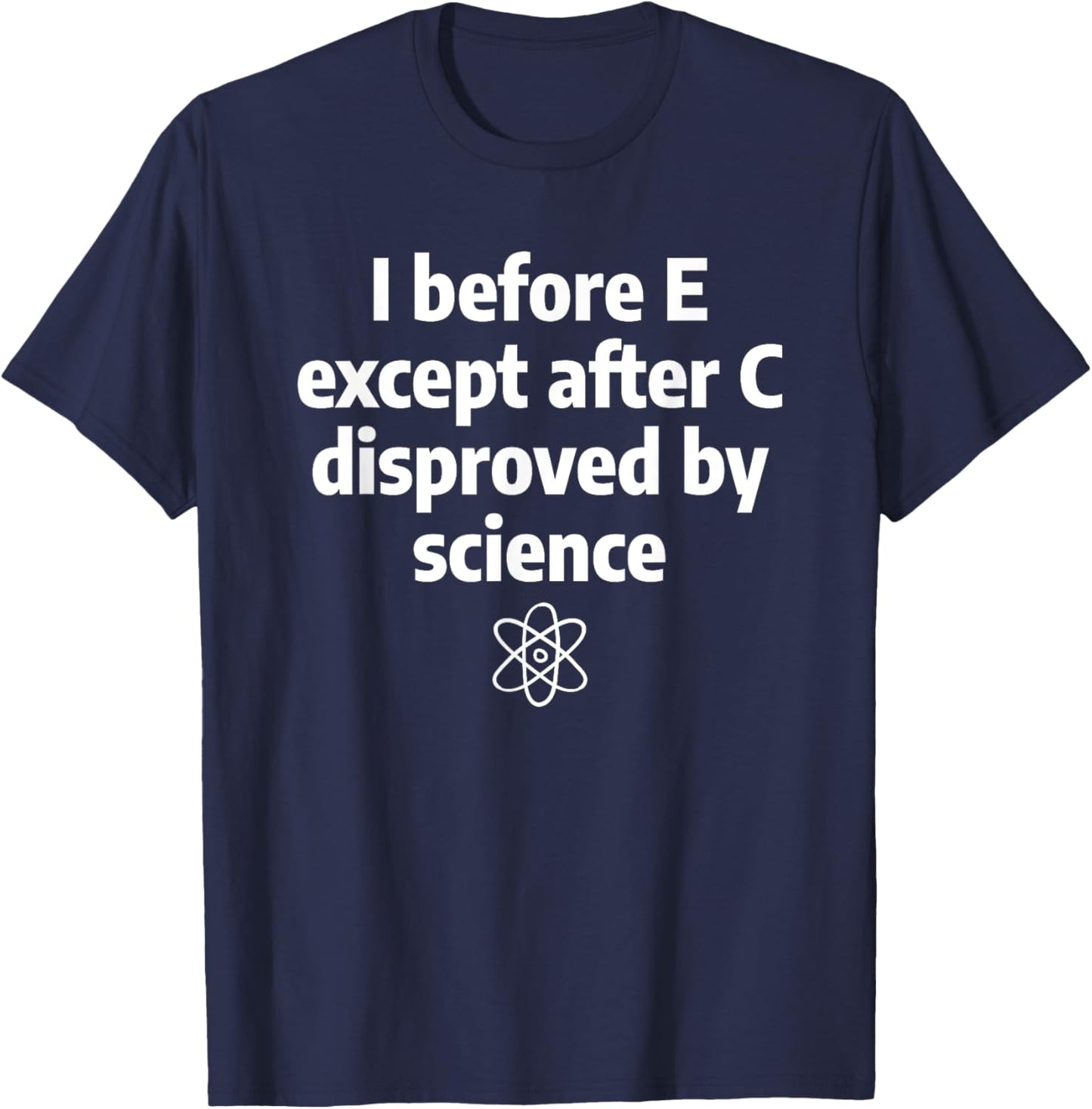 I Before E Except After C Funny Sarcastic English Grammar T-Shirt - T-Shirt | Navy