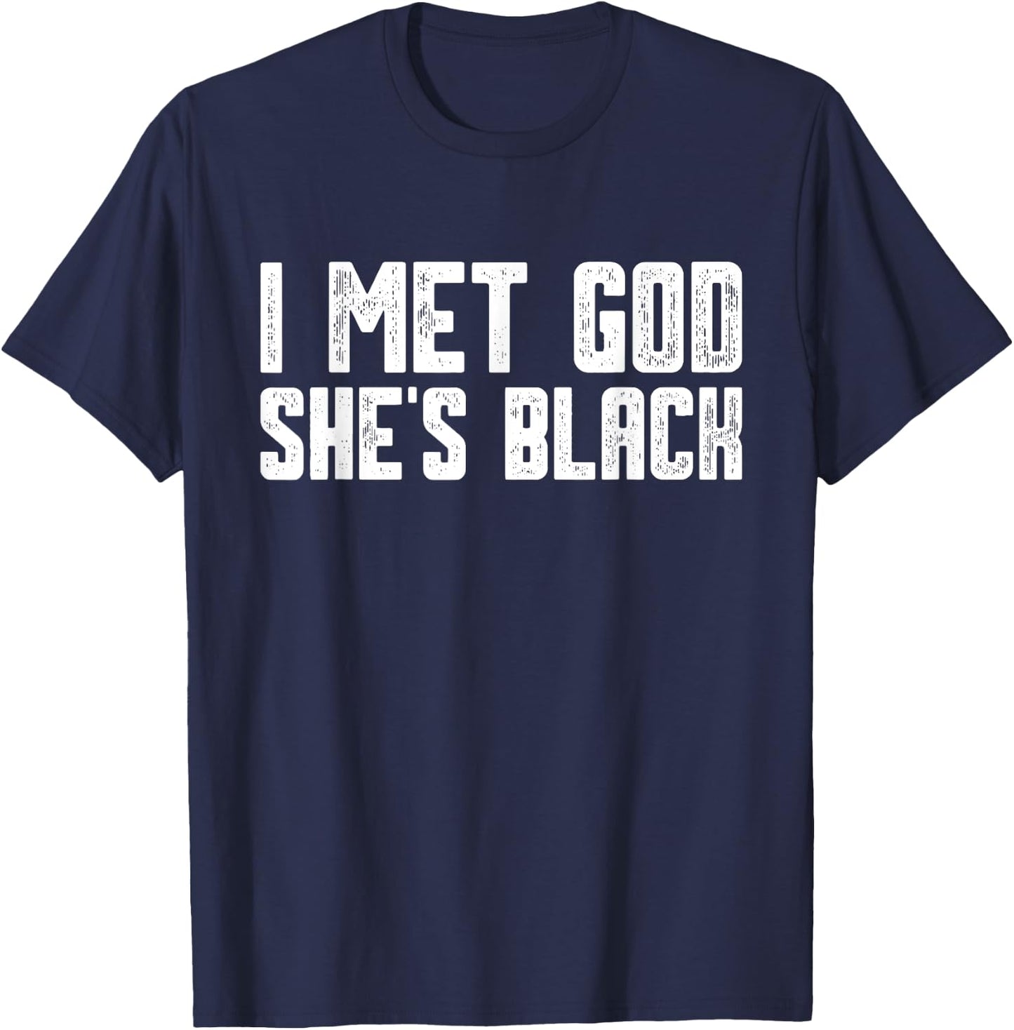 I Met God She Is Black Funny Cool Quote T-Shirt - T-Shirt | Navy