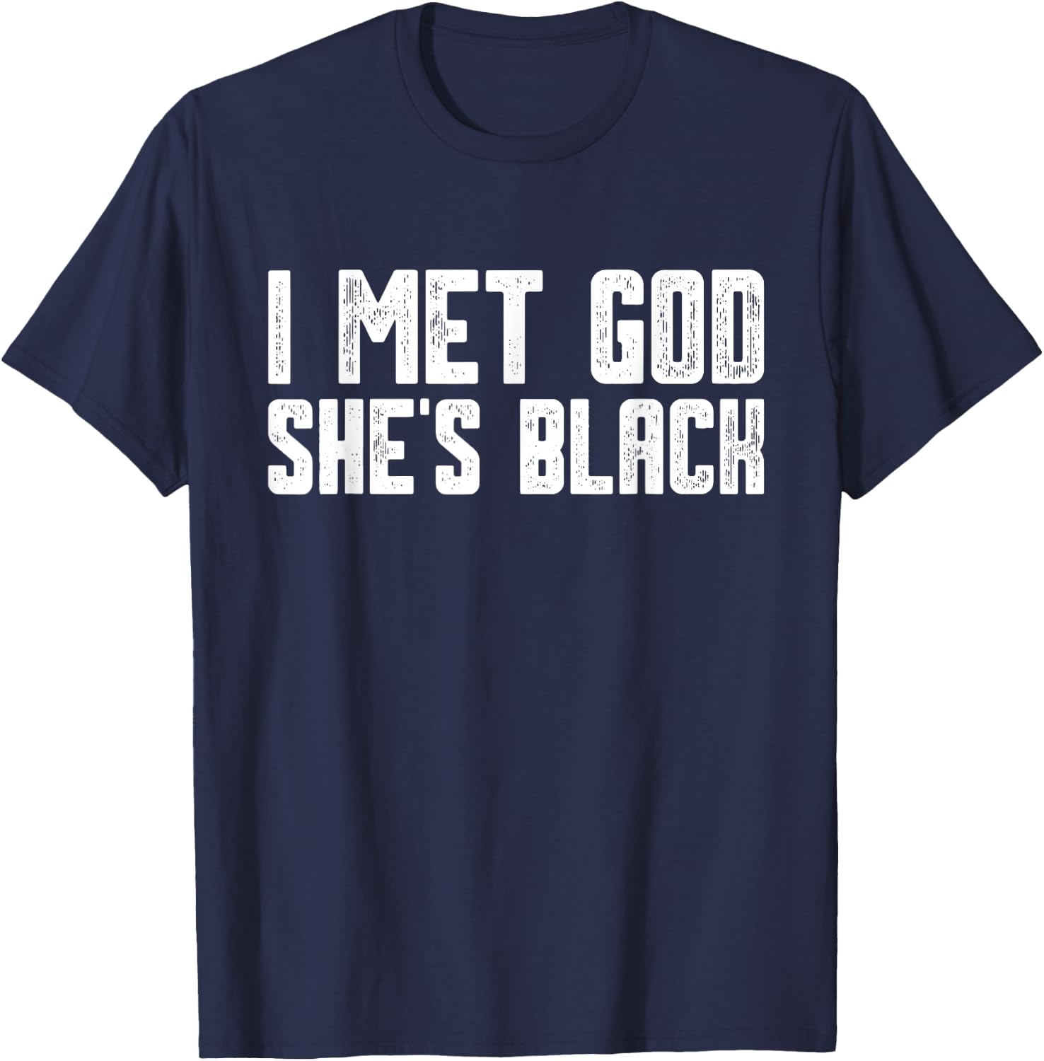 I Met God She Is Black Funny Cool Quote T-Shirt - T-Shirt | Navy