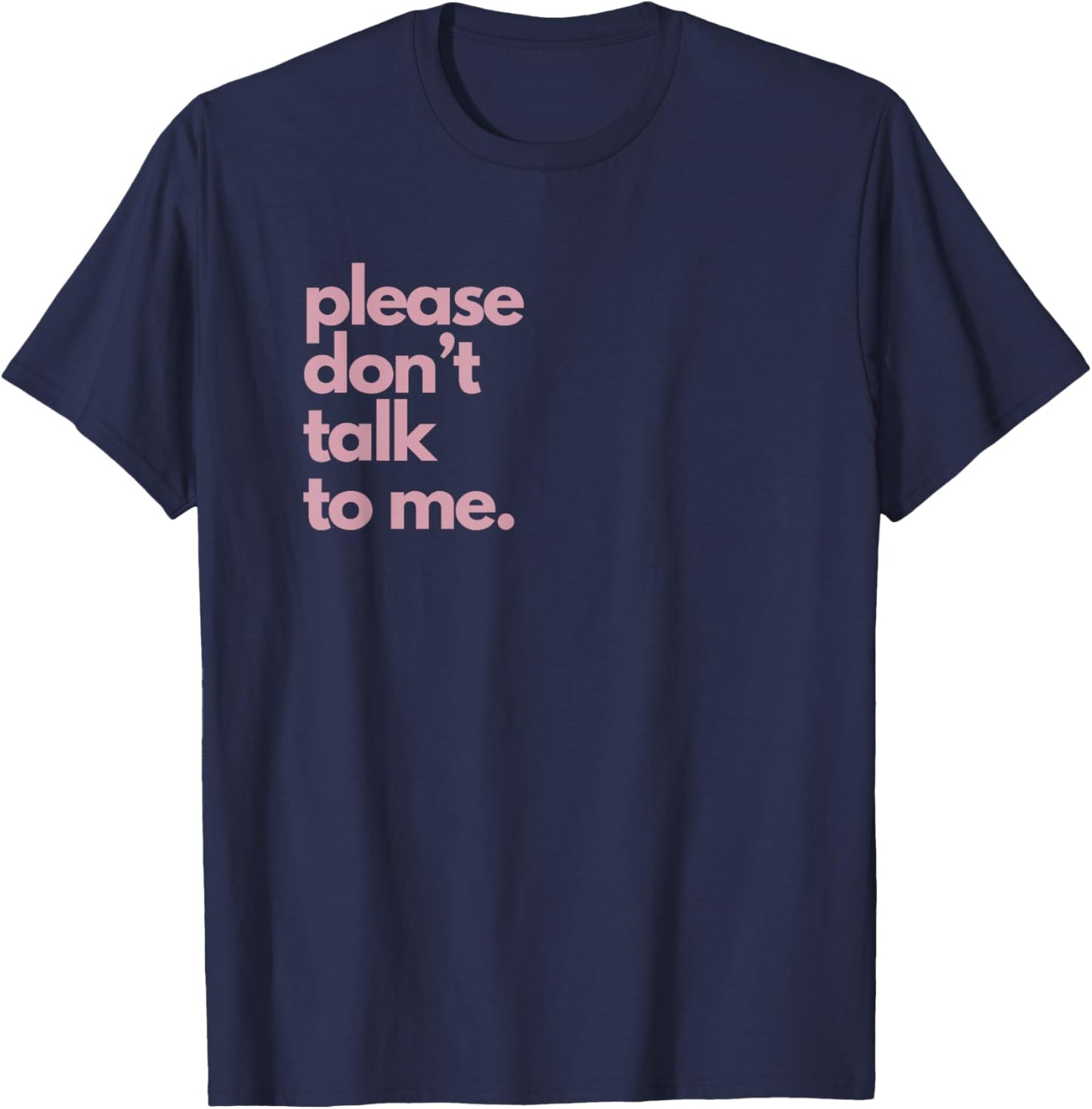 Please Don't Talk To Me T-Shirt - T-Shirt | Navy