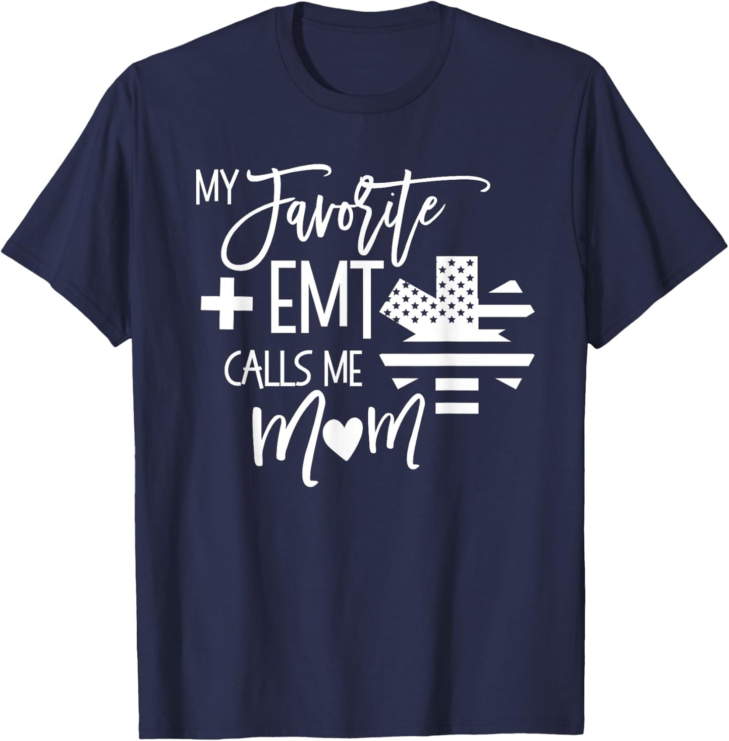 My Favorite AMR EMT calls me mom Mother ER T Shirt T-Shirt - T-Shirt | Navy