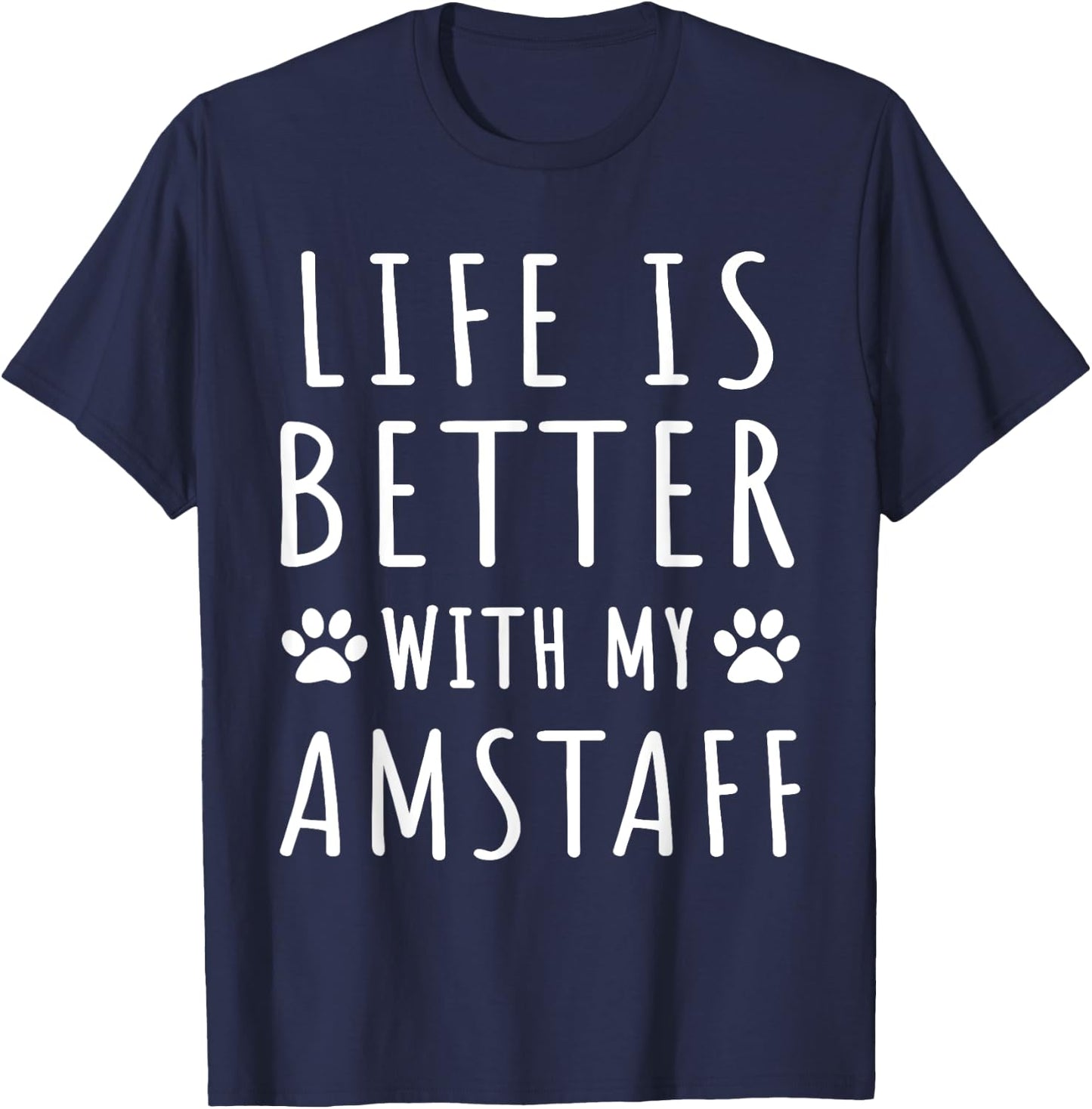 Life Is Better With My AmStaff Funny AmStaff Dog Mama Puppy Women T-Shirt - T-Shirt | Navy