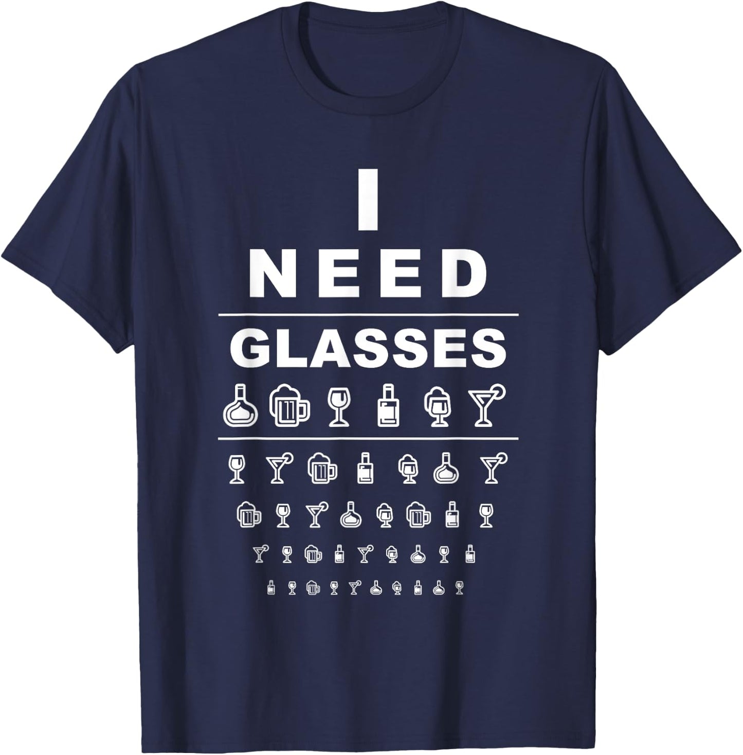Funny Eye Chart I Need Glasses Alcohol Drinker Alcoholic T-Shirt - T-Shirt | Navy