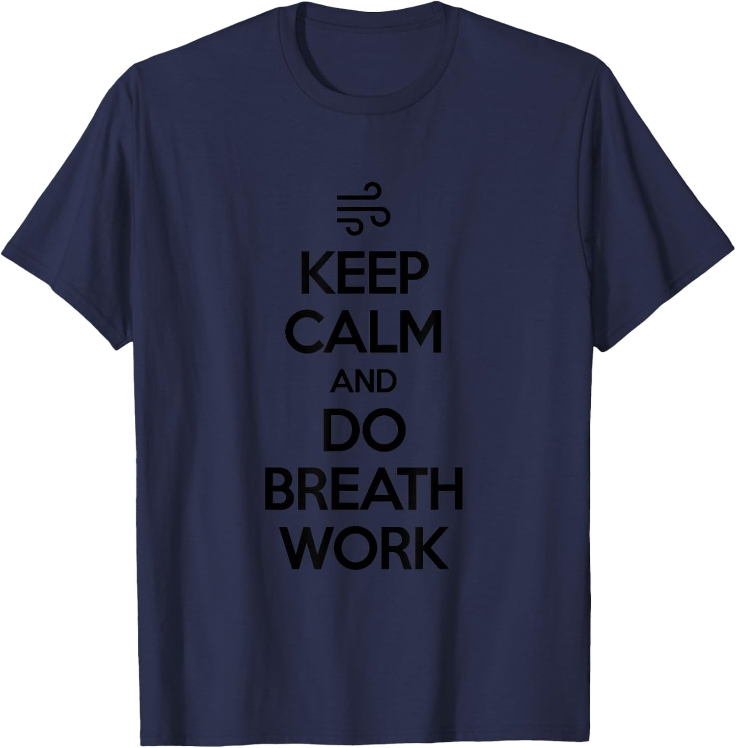 Keep Calm and Do Breathwork Meditation Mindfulness Yoga T-Shirt - T-Shirt | Navy