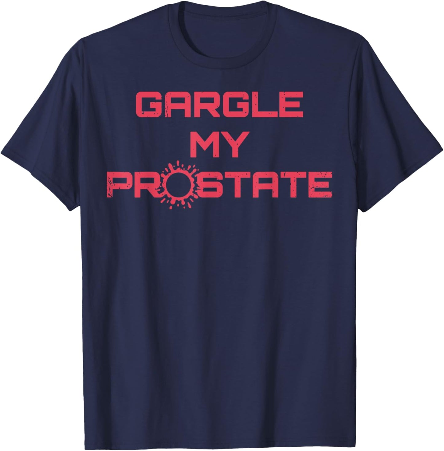 Vintage Offensive Offensive Gargle My Prostate T-Shirt - T-Shirt | Navy