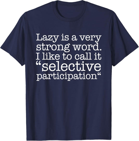 Lazy Is A Very Strong Word Funny Quote Sarcastic T-Shirt - T-Shirt | Navy