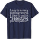 Lazy Is A Very Strong Word Funny Quote Sarcastic T-Shirt - T-Shirt | Navy