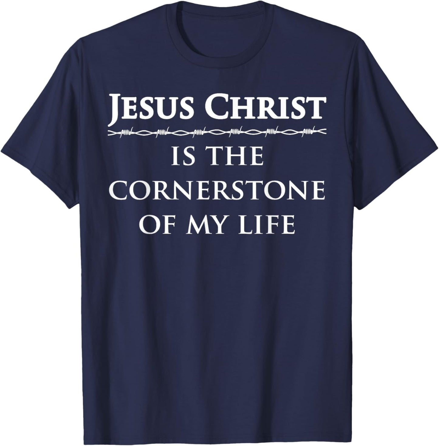 Jesus Christ, is the cornerstone of my life T-Shirt - T-Shirt | Navy