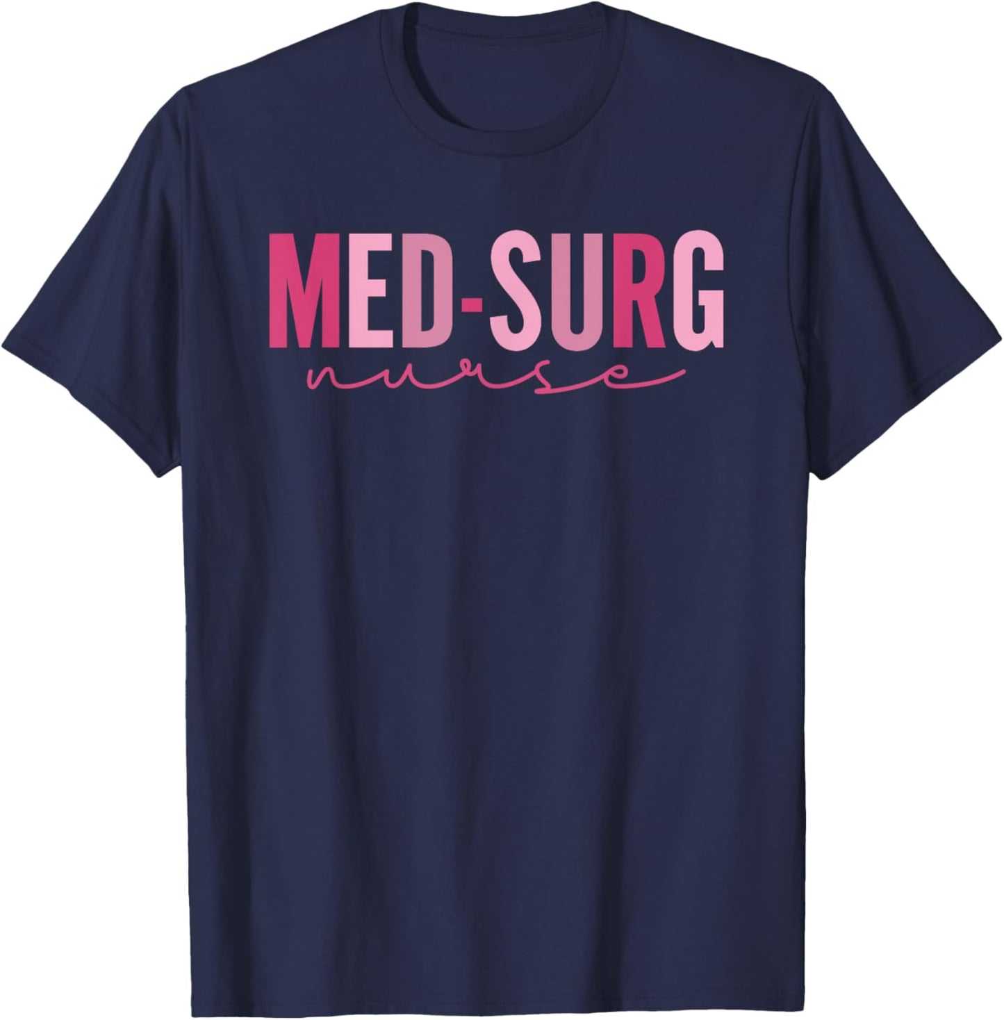 Med Surg Nurse Appreciation Nursing School Graduation Women T-Shirt - T-Shirt | Navy