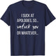 I Suck At Apologies, UnFuck You Funny Gag Gift T-Shirt - T-Shirt | Navy