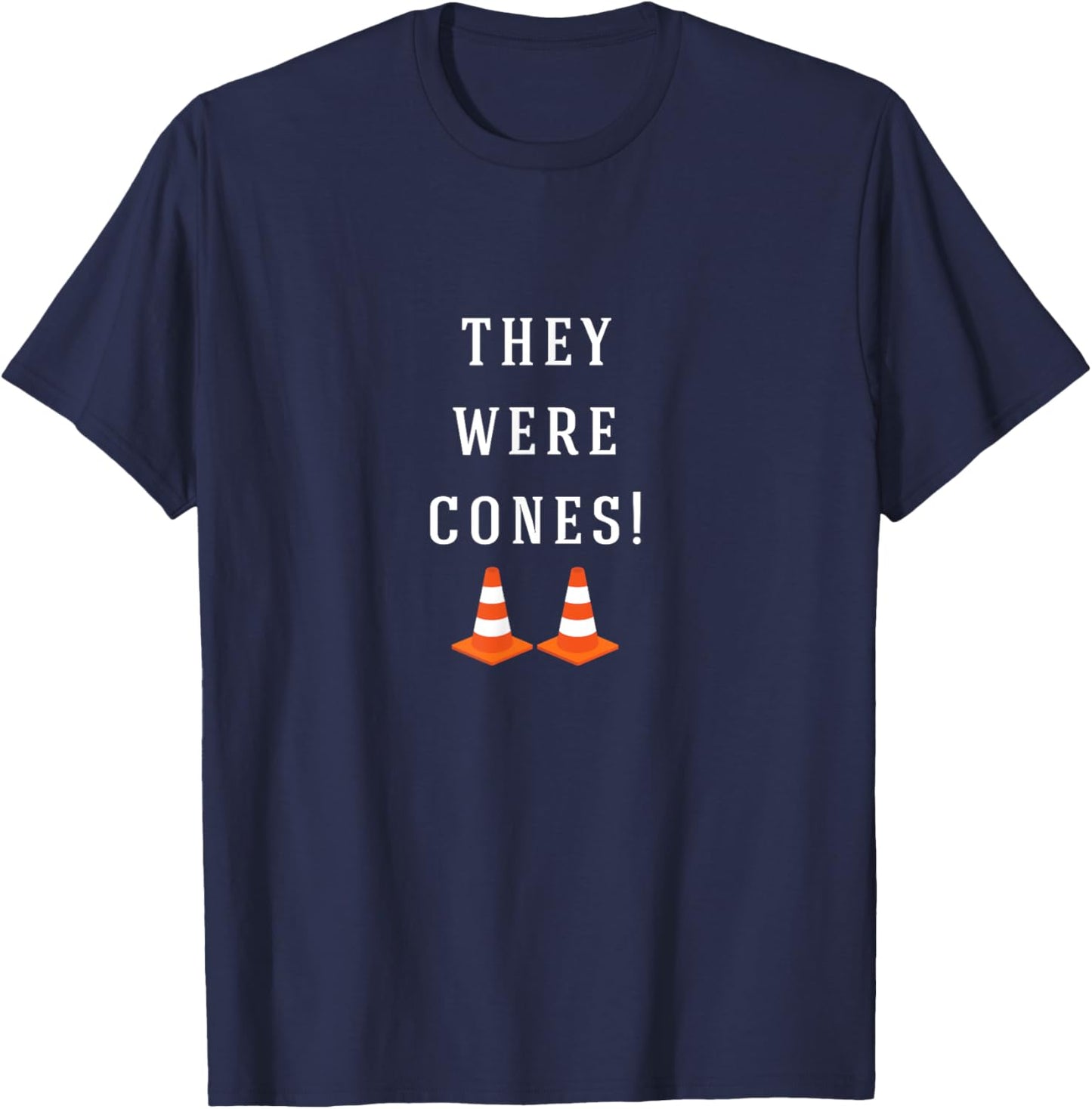 They were cones! T-Shirt - T-Shirt | Navy