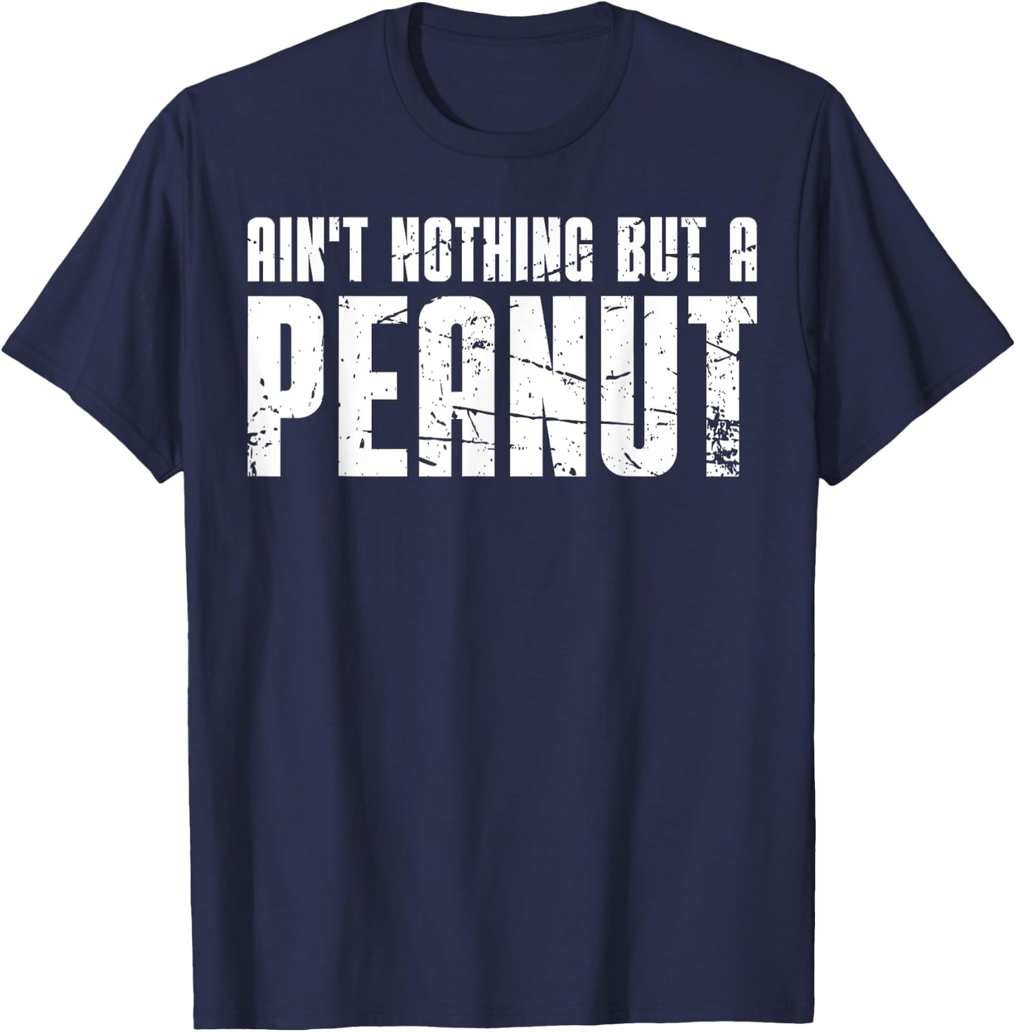 Ain't Nothing But a Peanut T-Shirt - T-Shirt | Navy
