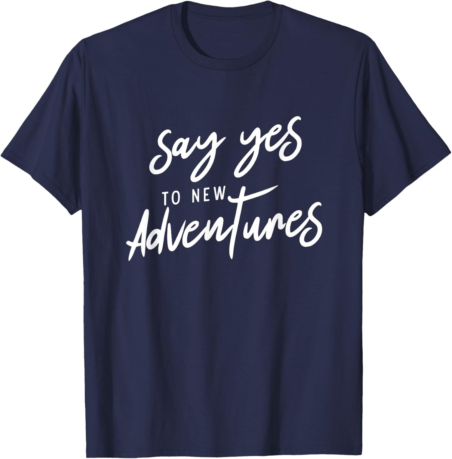 Say Yes To New Adventures Holiday Free Hiking Mountain T-Shirt - T-Shirt | Navy