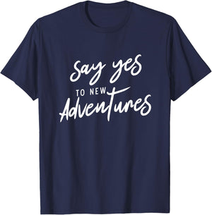 Say Yes To New Adventures Holiday Free Hiking Mountain T-Shirt - T-Shirt | Navy