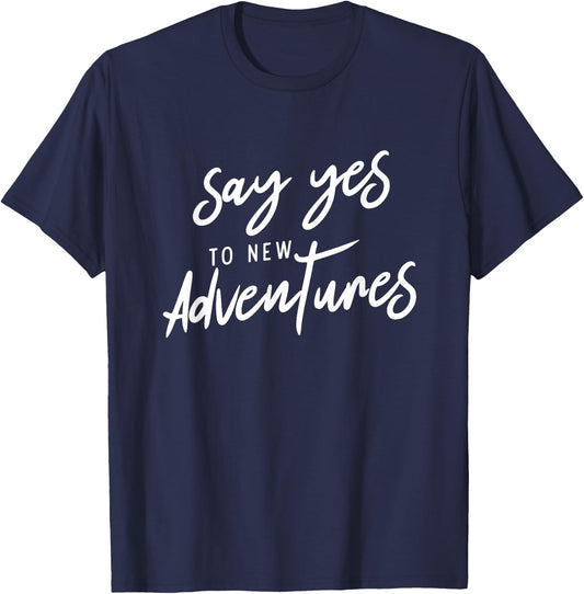 Say Yes To New Adventures Holiday Free Hiking Mountain T-Shirt - T-Shirt | Navy
