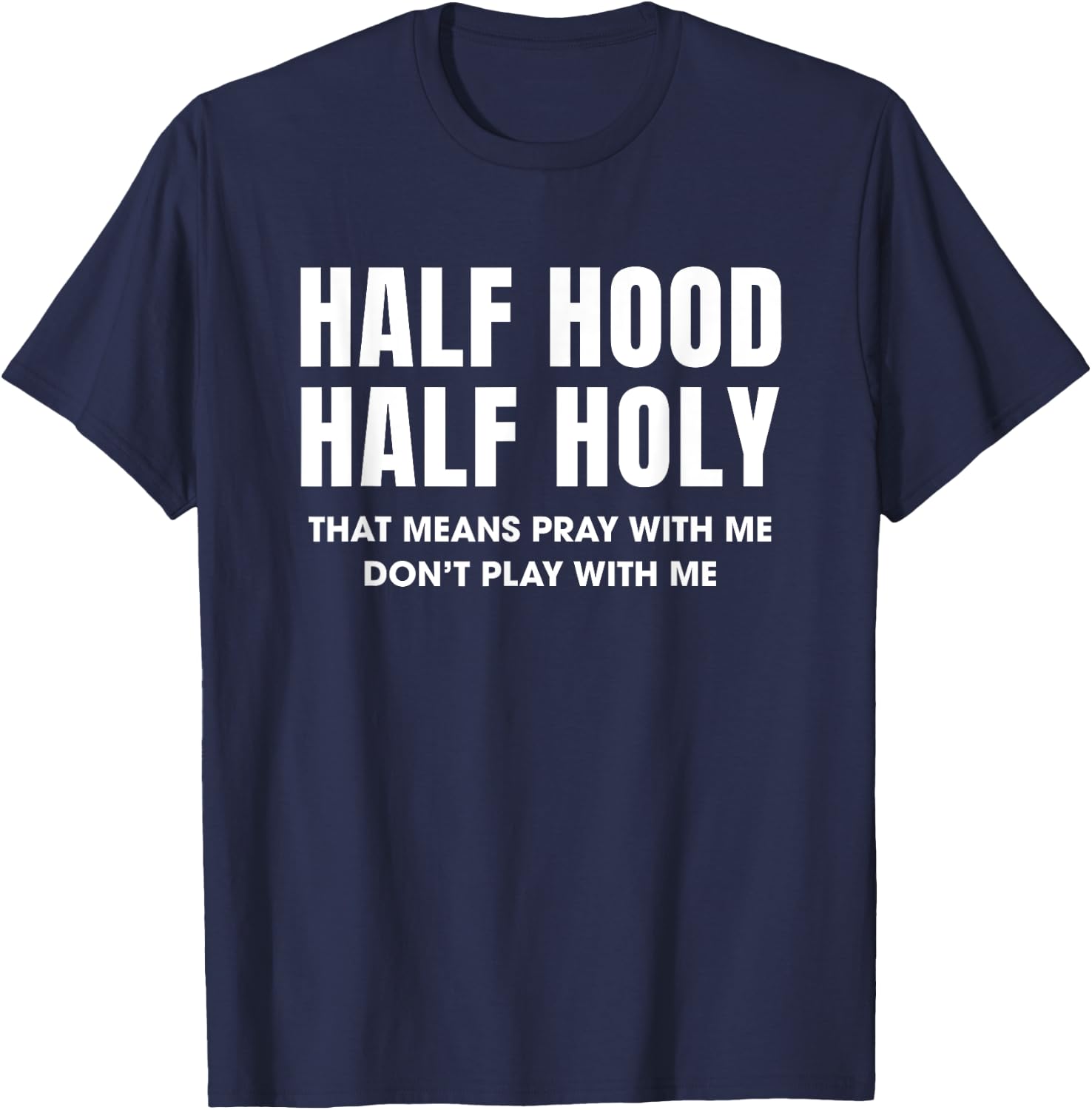 Half Hood Half Holy 50% Christian Funny Religious Bible T-Shirt - T-Shirt | Navy