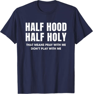 Half Hood Half Holy 50% Christian Funny Religious Bible T-Shirt - T-Shirt | Navy
