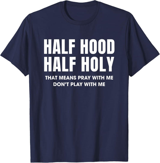 Half Hood Half Holy 50% Christian Funny Religious Bible T-Shirt - T-Shirt | Navy