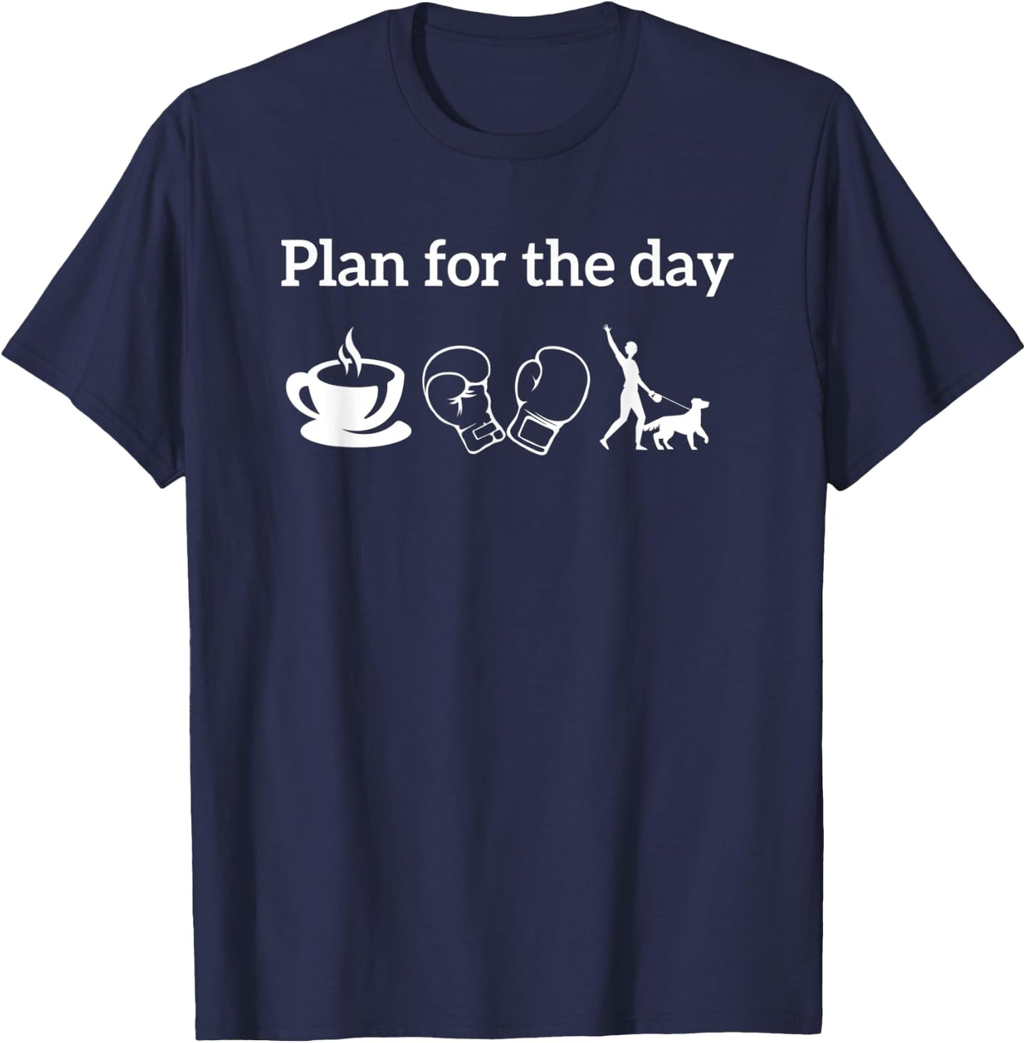 Boxing Players Boxer Shirt Plan For The Day coffee Dogs T-Shirt - T-Shirt | Navy