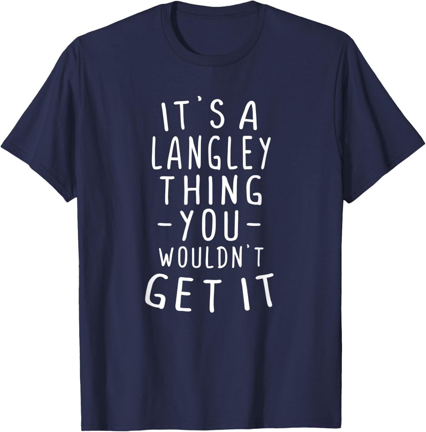 It's A Langley Thing You Wouldn't Get It Last Name Gift T-Shirt - T-Shirt | Navy
